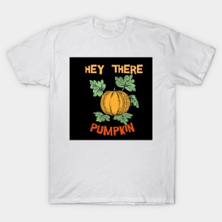 Hey There Pumpkin T-Shirt